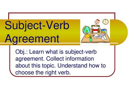 Subject-Verb Agreement