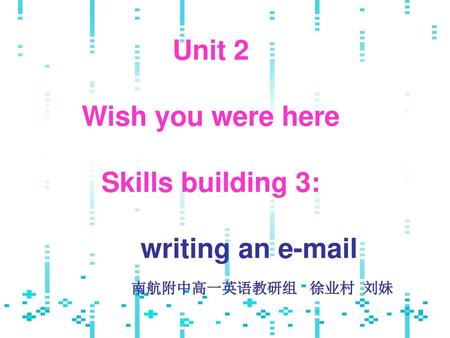 Unit 2 Wish you were here Skills building 3: writing an