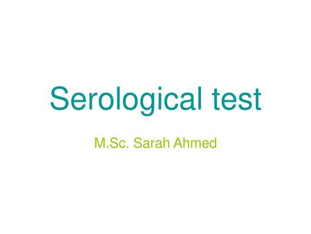 Serological test M.Sc. Sarah Ahmed.