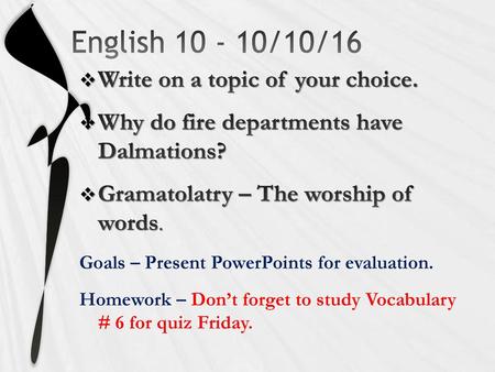 English /10/16 Write on a topic of your choice.