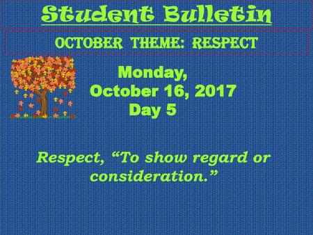 October Theme: Respect Respect, “To show regard or consideration.”