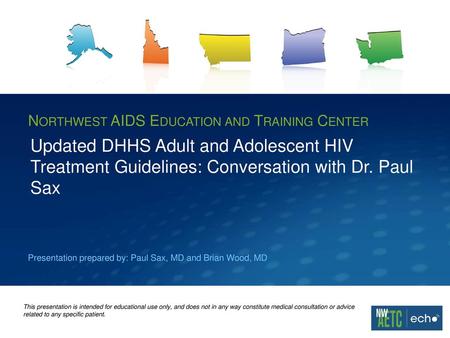 Updated DHHS Adult and Adolescent HIV Treatment Guidelines: Conversation with Dr. Paul Sax Presentation prepared by: Paul Sax, MD and Brian Wood, MD.