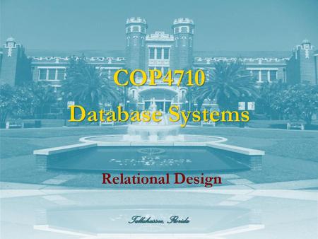 COP4710 Database Systems Relational Design.