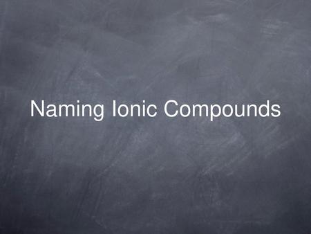 Naming Ionic Compounds