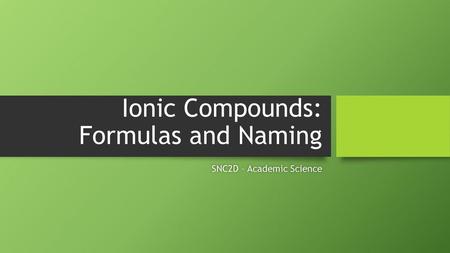 Ionic Compounds: Formulas and Naming