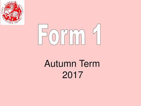 Form 1 Autumn Term 2017.