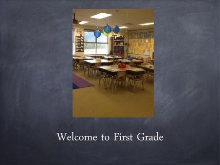 Welcome to First Grade.