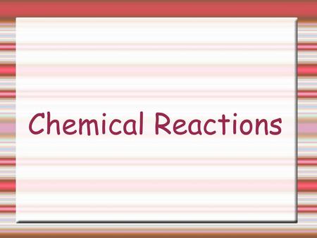 Chemical Reactions.