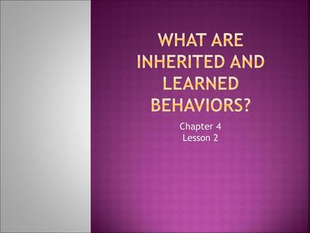 What are Inherited and learned behaviors?