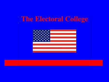 The Electoral College.