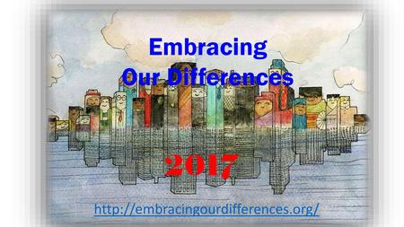 Embracing Our Differences 2017 http://embracingourdifferences.org/