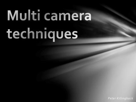 Multi camera techniques