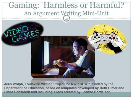 Gaming: Harmless or Harmful? An Argument Writing Mini-Unit