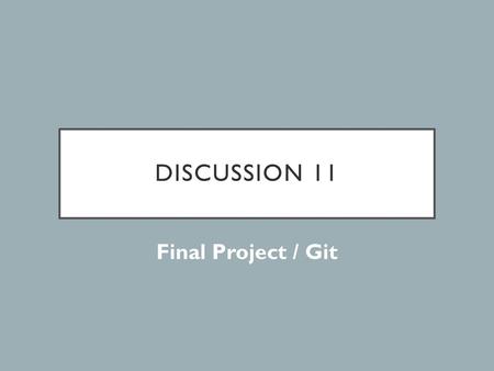 Discussion 11 Final Project / Git.