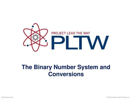 The Binary Number System and Conversions