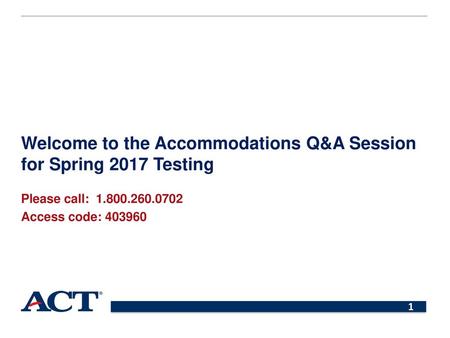 Welcome to the Accommodations Q&A Session for Spring 2017 Testing