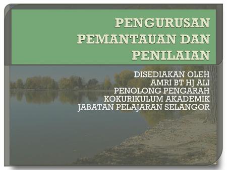 PENGURUSAN PEMANTAUAN DAN PENILAIAN