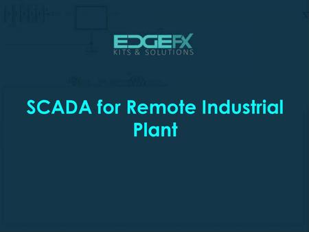 SCADA for Remote Industrial Plant