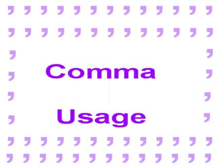 Rule 1 Use commas to separate words and word groups with a series of three or more. The Billionaire’s estate will be divided between his wife, son, daughter,