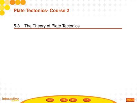 Plate Tectonics- Course 2