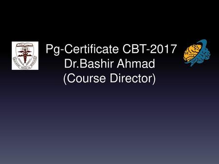 Pg-Certificate CBT-2017 Dr.Bashir Ahmad (Course Director)