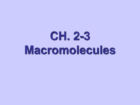 CH. 2-3 Macromolecules.