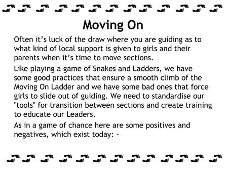 Moving On Often it’s luck of the draw where you are guiding as to what kind of local support is given to girls and their parents when it’s time to move.