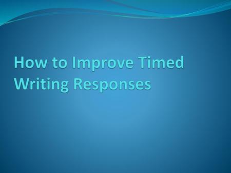 How to Improve Timed Writing Responses