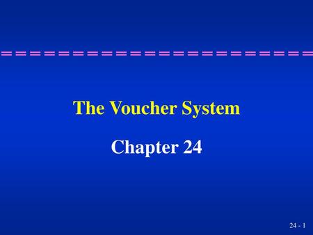 The Voucher System Chapter 24