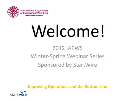 2012 IAEWS Winter-Spring Webinar Series Sponsored by StartWire