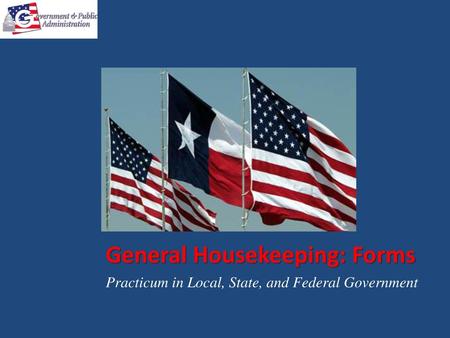 General Housekeeping: Forms