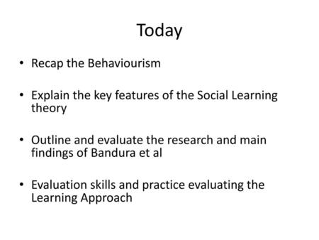 Today Recap the Behaviourism