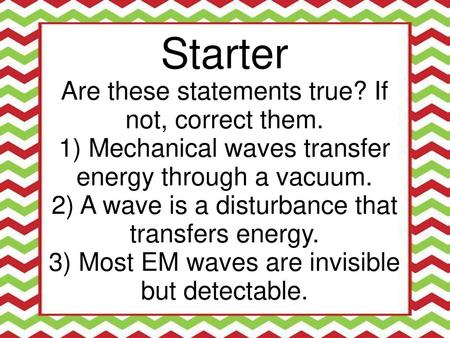 Starter Are these statements true? If not, correct them.