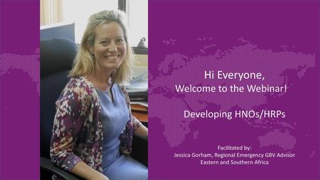 Hi Everyone, Welcome to the Webinar! Developing HNOs/HRPs