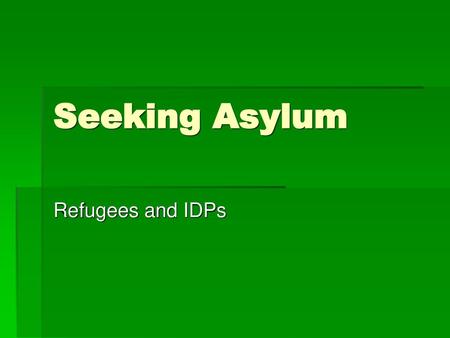 Seeking Asylum Refugees and IDPs.