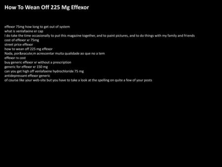 How To Wean Off 225 Mg Effexor