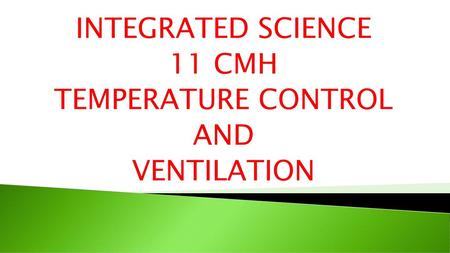 INTEGRATED SCIENCE 11 CMH TEMPERATURE CONTROL AND VENTILATION