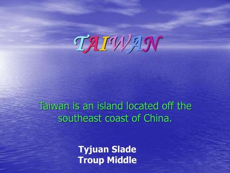 Taiwan is an island located off the southeast coast of China.