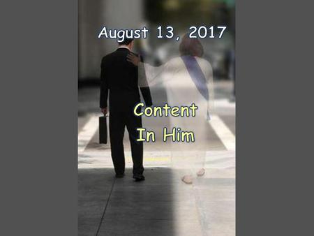 August 13, 2017 Content In Him.