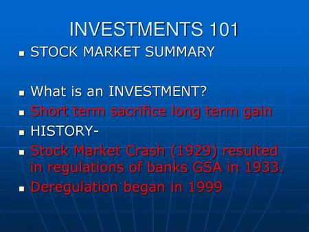 INVESTMENTS 101 STOCK MARKET SUMMARY What is an INVESTMENT?