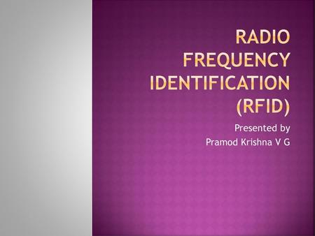 Radio Frequency Identification (RFID)