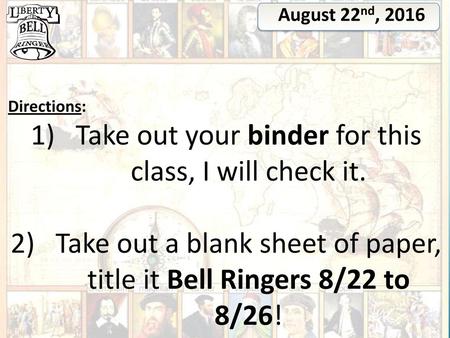 Take out your binder for this class, I will check it.