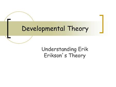 Understanding Erik Erikson’s Theory