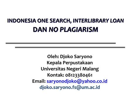 INDONESIA ONE SEARCH, INTERLIBRARY LOAN Universitas Negeri Malang