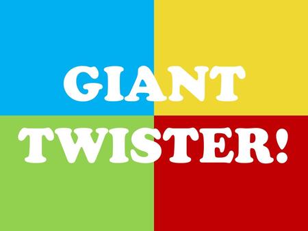 GIANT TWISTER!.