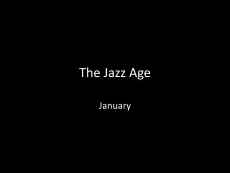 The Jazz Age January.