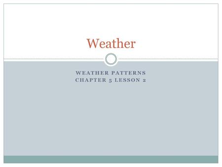 Weather Patterns Chapter 5 lesson 2