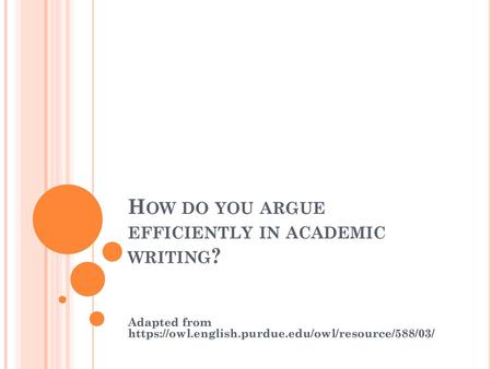 How do you argue efficiently in academic writing?