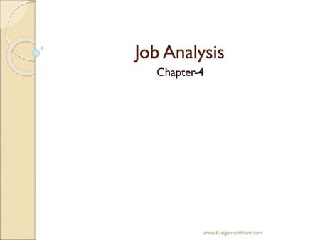 Job Analysis Chapter-4 www.AssignmentPoint.com.