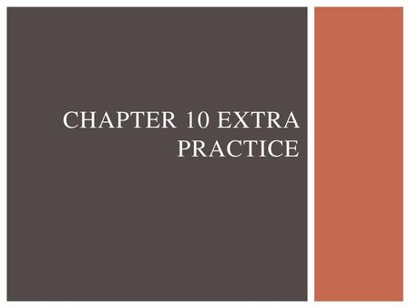 Chapter 10 Extra practice